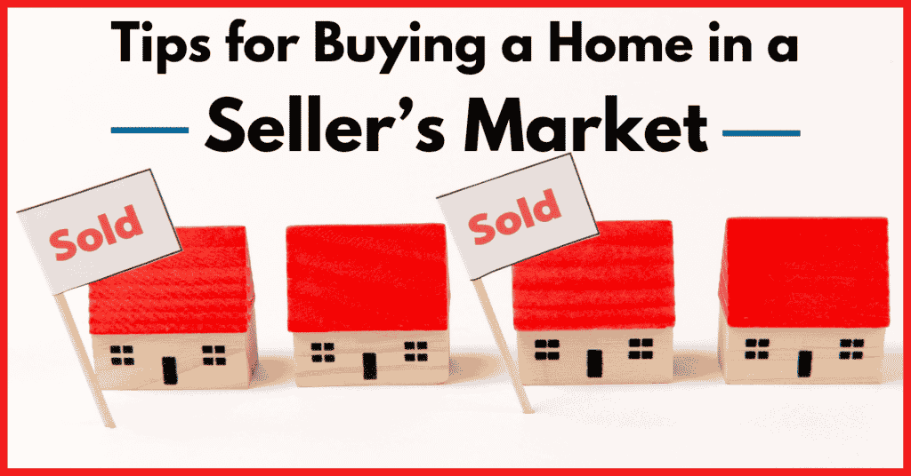 Tips for Buying a Home in a Seller’s Market